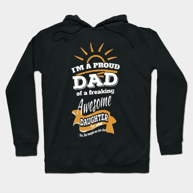 Proud Dad Of Freaking Awesome Daughter Hoodie by babettenoella